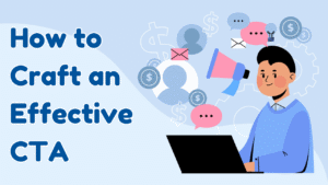 How to Craft an Effective CTA